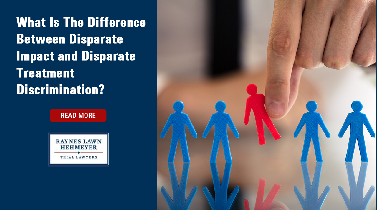 What Is The Difference Between Disparate Impact and Disparate Treatment Discrimination?