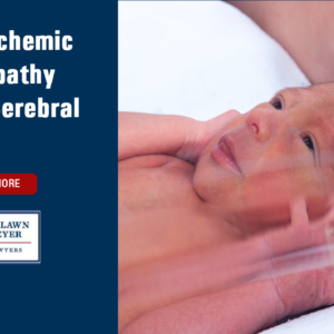 Hypoxic Ischemic Encephalopathy (HIE) and Cerebral Palsy