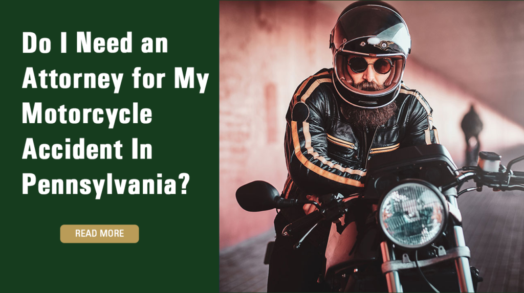 Do I Need an Attorney for My Motorcycle Accident In Pennsylvania?