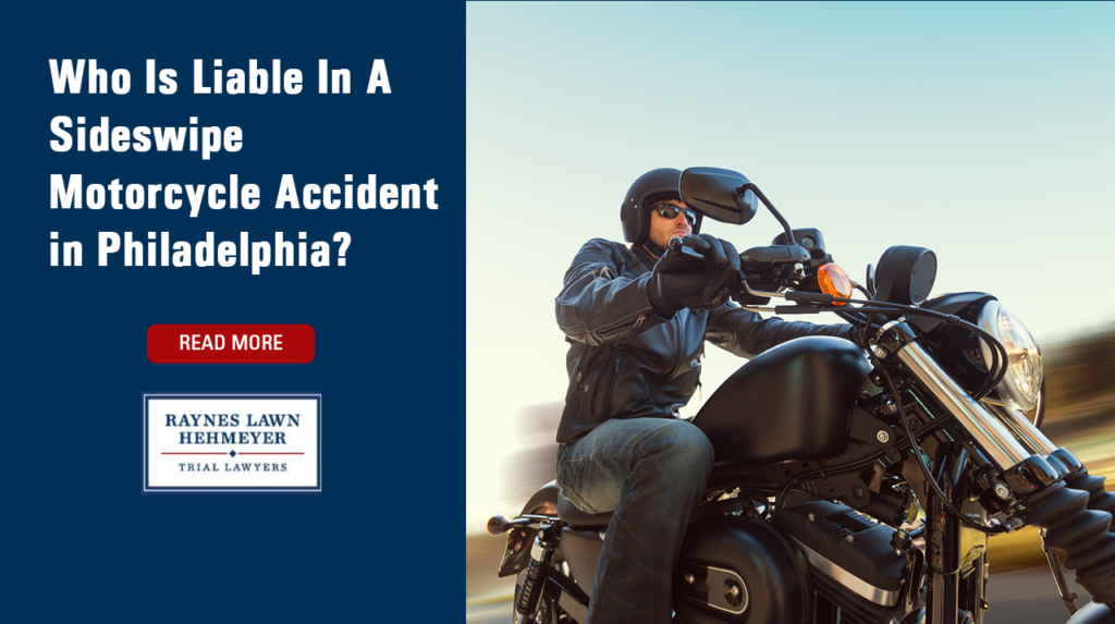 Who Is Liable In A Sideswipe Motorcycle Accident in Philadelphia?