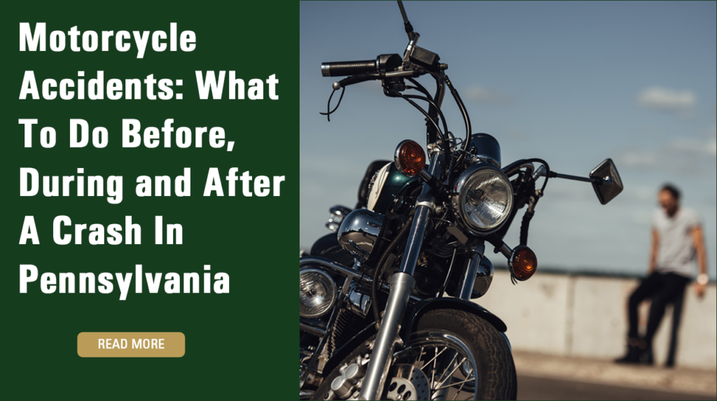 Motorcycle Accidents: What To Do Before, During and After A Crash In Pennsylvania