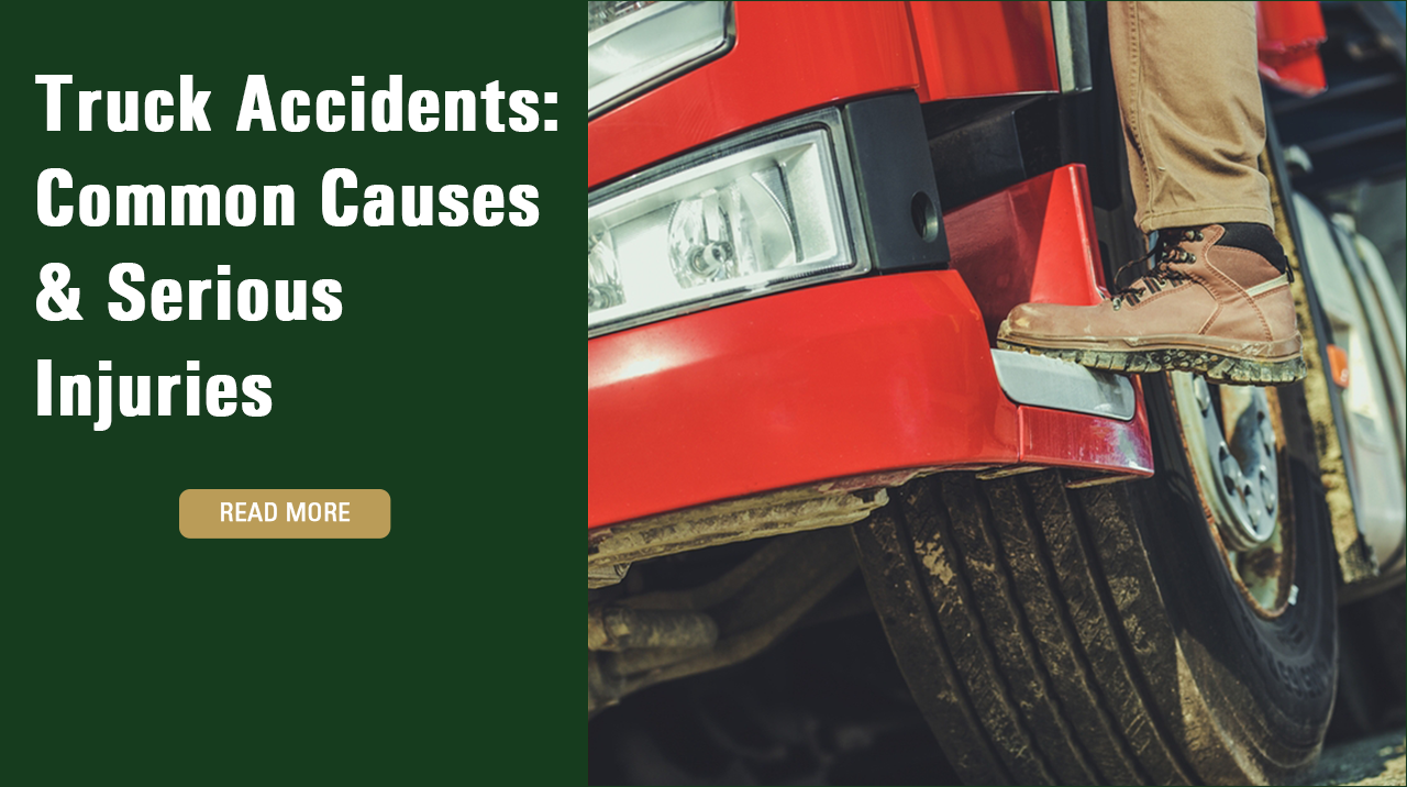 Truck Accidents: Common Causes & Serious Injuries