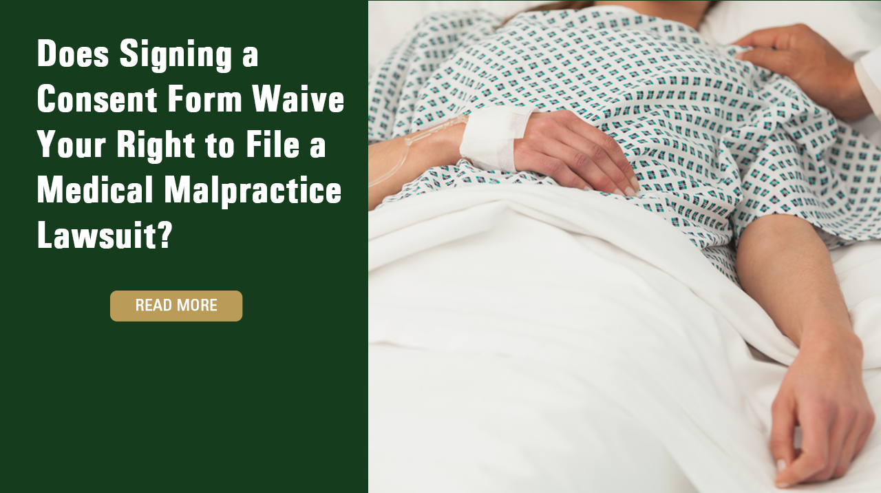 Does Signing a Consent Form Waive Your Right to File a Medical Malpractice Lawsuit?