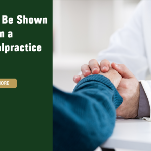 What Must Be Shown to Prevail in a Medical Malpractice Case?