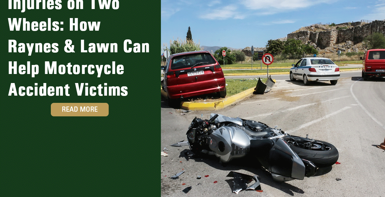 Injuries on Two Wheels: How Raynes & Lawn Can Help Motorcycle Accident Victims