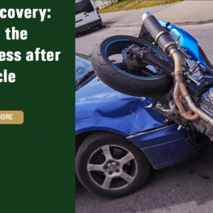 Road to Recovery: Navigating the Legal Process after a Motorcycle Accident