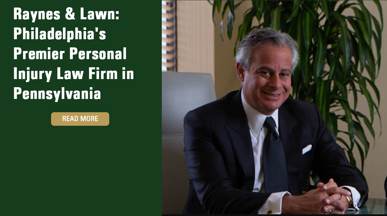Raynes & Lawn: Philadelphia's Premier Personal Injury Law Firm in Pennsylvania