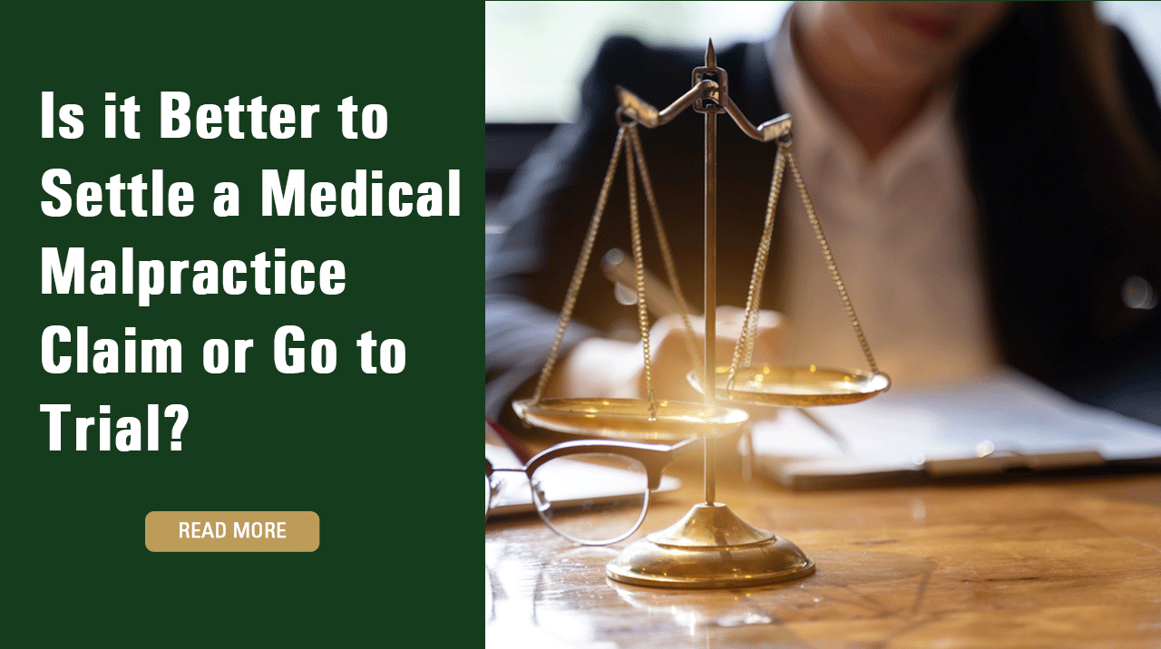 Is it better to settle a medical malpractice claim or go to trial? Weigh your options.