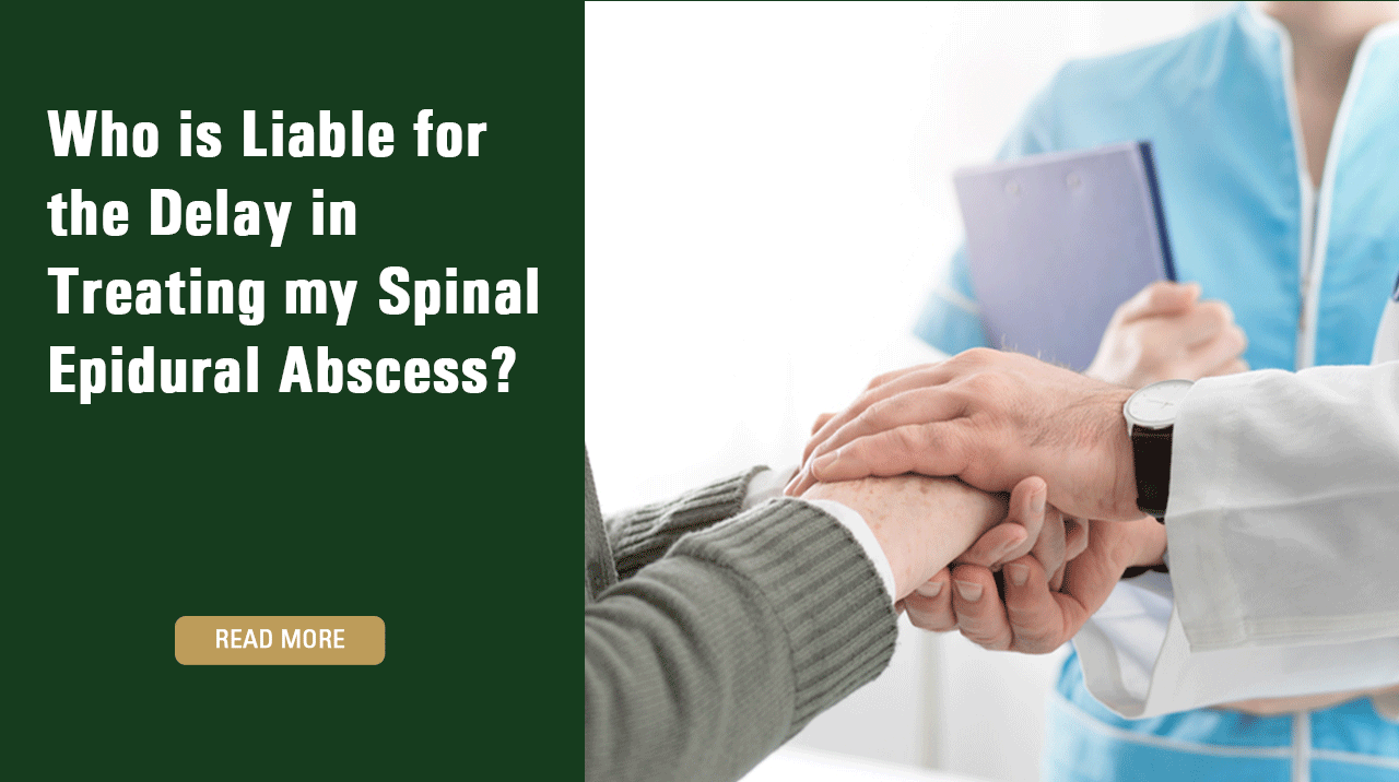 Who is liable for the delay in treating my spinal epidural abscess?