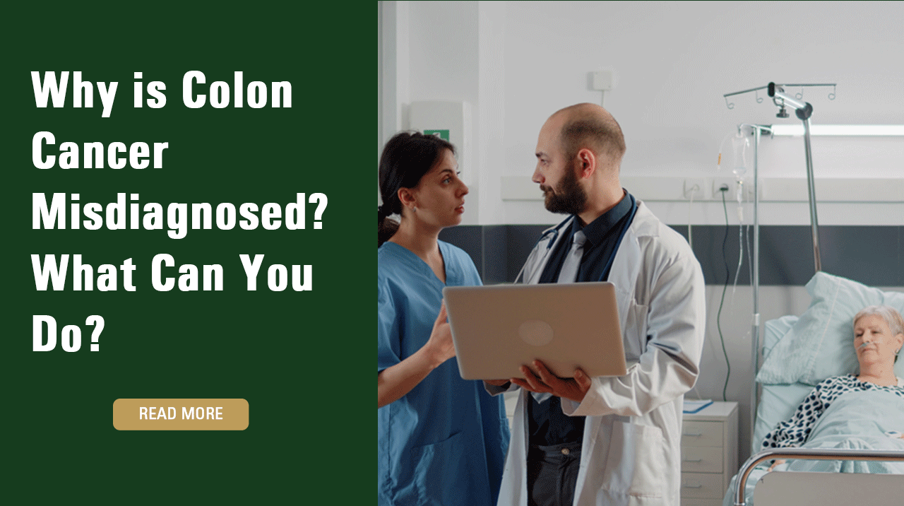 Why is colon cancer misdiagnosed and what can you do about it? Doctors discover colon cancer misdiagnosis.
