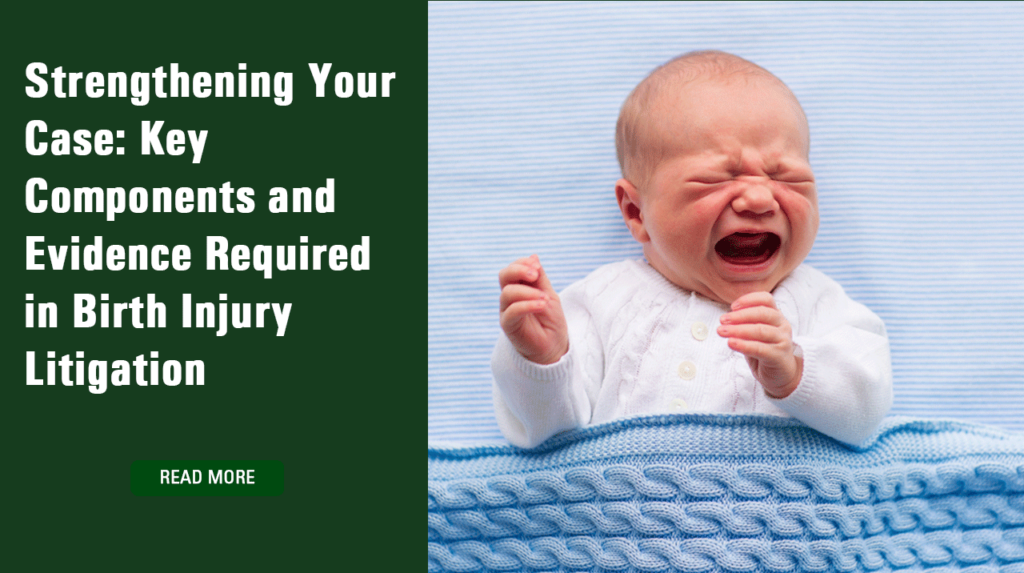 Strengthening Your Case: Key Components and Evidence Required in Birth Injury Litigation