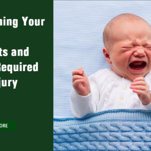 Strengthening Your Case: Key Components and Evidence Required in Birth Injury Litigation
